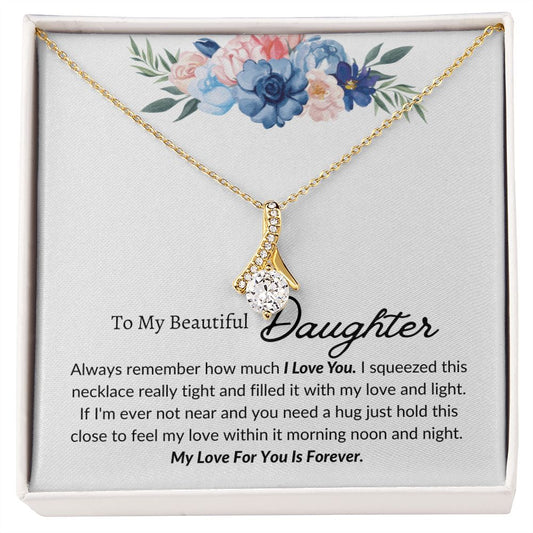 My Beautiful Daughter My Love Is Forever -Alluring Beauty Necklaceā¤