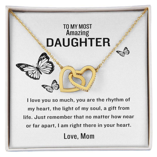 To My Most Amazing Daughter I'm Right There In Your Heart - Interlocking Hearts❤