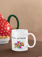 I love your bad dad joke Mug