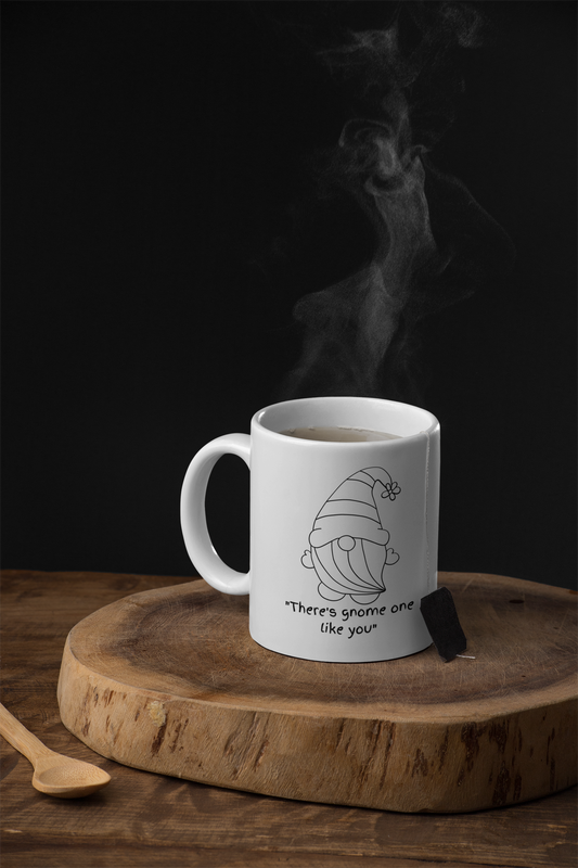 "There's gnome one like you" Mug