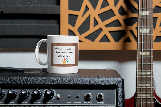 Wood you believe how much I love you Daddy Mug