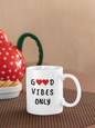 Good Vibes Only Mug