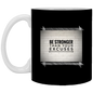 Be Stronger Than Your Excuses Mug