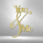 You and Me Quote - Steel Sign
