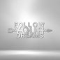 Follow Your Dreams - Steel Sign