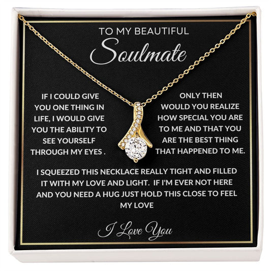 My Beautiful Soulmate I Love You - Alluring Beauty Necklace ❤