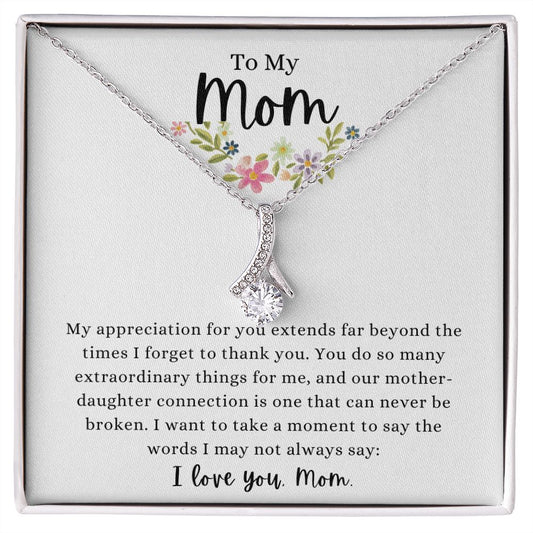 My Mom Our Connection Can Never Be Broken - Alluring Beauty Necklace 💞
